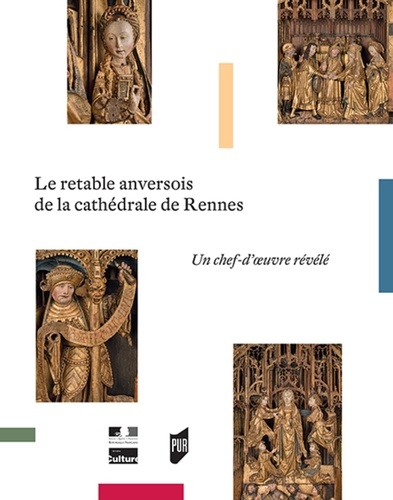 Sophie Guillot de Suduiraut et Cécile Oulhen - Le retable anversois de la cathédrale de Rennes - Un chef-d'oeuvre révélé.