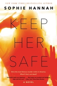 Sophie Hannah - Keep Her Safe - A Novel.