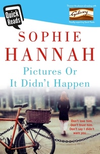 Sophie Hannah - Pictures Or It Didn't Happen - From the bestselling author of Haven't They Grown a psychological suspense guaranteed to unlock the dark side of the mind . . ..