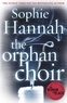 Sophie Hannah - The Orphan Choir.