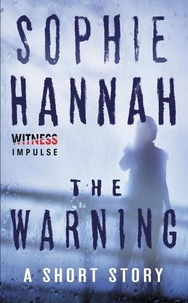 Sophie Hannah - The Warning - A Short Story.