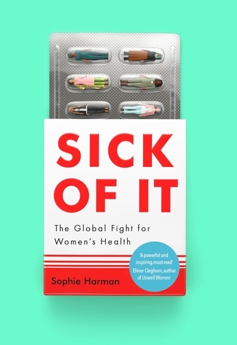 Sophie Harman - Sick of It - The Global Fight for Women's Health.