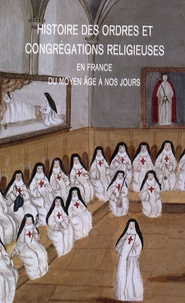 Histoire des ordres et congrégations religieuses en France - Du Moyen Age à nos jours.pdf