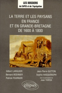 Sophie Hasquenoph et Jean-Pierre Gutton - La terre et les paysans en France et en Grande-Bretagne de 1600 à 1800.
