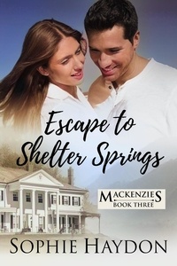  Sophie Haydon - Escape to Shelter Springs - The Mackenzies, #3.