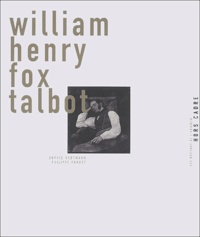 Sophie Hedtmann et Philippe Poncet - William Henry Fox Talbot.