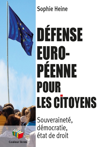Défense européenne pour les citoyens. Souveraineté, démocratie, état de droit