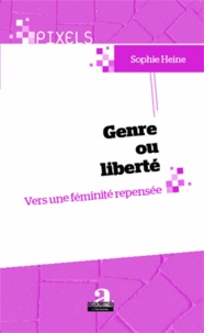 Sophie Heine - Genre ou liberté - Vers une féminité repensée.