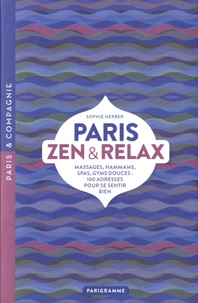 Rapidshare téléchargements gratuits livres Paris zen et relax  - Massages, hammams, spas, gyms douces : 100 adresses pour se sentir bien (Litterature Francaise) 9782373951158 RTF PDF par Sophie Herber