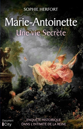Marie-Antoinette. Une vie secrète