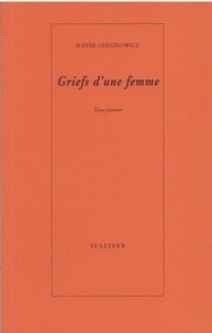 Sophie Herszkowicz - Griefs d'une femme.