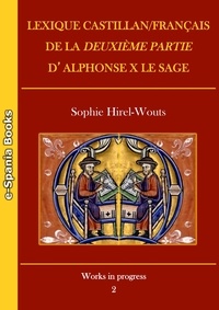 Sophie Hirel-Wouts - Lexique castillan/français de la Deuxième partie d’Alphonse X le Sage.