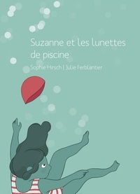 Sophie Hirsch - Suzanne et les lunettes de piscine.