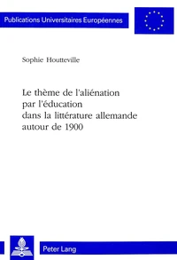 le theme de l'alienation par l'education dans la litterature allemande autour de 1900