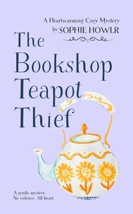 The Bookshop Teapot Thief: A Heartwarming Cozy Mystery