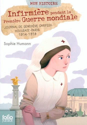 Infirmière pendant la Première Guerre mondiale. Journal de Geneviève Darfeuil, Houlgate-Paris, 1914-1918