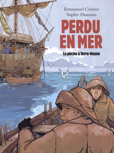 Sophie Humann et Emmanuel Cerisier - Perdu en mer - La pêche à Terre-Neuve.