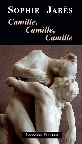 Sophie Jabès - Camille, Camille, Camille.