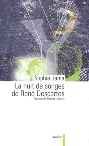 Sophie Jama - La nuit de songes de René Descartes.