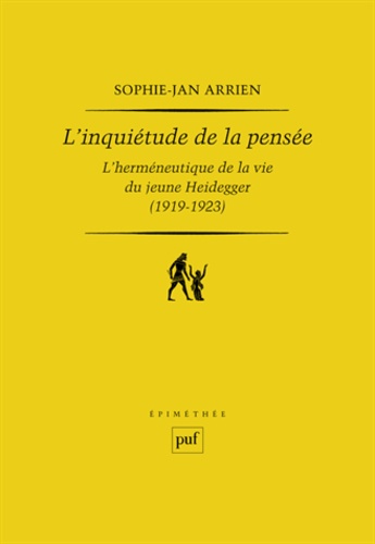 Sophie-Jan Arrien - L'inquiétude de la pensée - L'herméneutique de la vie du jeune Heidegger (1919-1923).