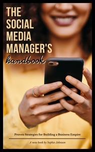  Sophie Johnson - The Social Media Manager's Handbook: Proven Strategies for Building a Business Empire.