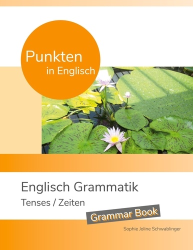 Punkten in Englisch - Englisch Grammatik - Tenses / Zeiten. Grammar Book