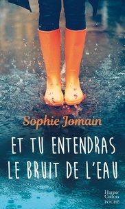 Sophie Jomain - Et tu entendras le bruit de l'eau.