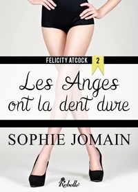 Sophie Jomain - Felicity Atcock - 2 - Les anges ont la dent dure.