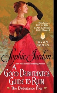 Sophie Jordan - A Good Debutante's Guide to Ruin - The Debutante Files.