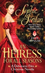 Sophie Jordan - An Heiress for All Seasons - A Debutante Files Christmas Novella.