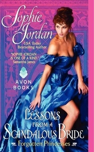 Sophie Jordan - Lessons from a Scandalous Bride - Forgotten Princesses.