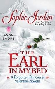Sophie Jordan - The Earl in My Bed - A Forgotten Princesses Valentine Novella.