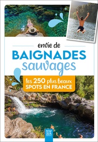 Sophie Jutier - Envie de baignades sauvages - Les 250 plus beaux spots en France.