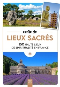 Sophie Jutier - Envie de lieux sacrés - 150 hauts lieux de spiritualité en France.