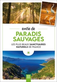 Sophie Jutier - Envie de paradis sauvages - Les plus beaux sanctuaires naturels de France.