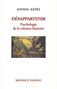 Sophie Képès - Désappartenir - Psychologie de la création littéraire.