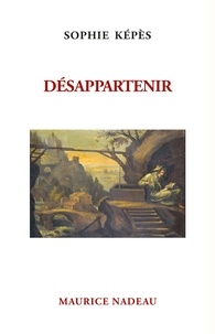 Sophie Képès - Désappartenir - Psychologie de la création littéraire.