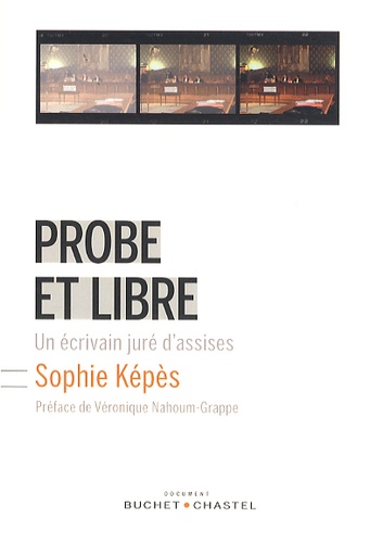 Sophie Képès - Probe et libre - Un écrivain juré d'assises.