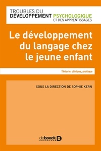 Livres Kindle best seller téléchargement gratuit Le développement du langage chez le jeune enfant  - Théorie, clinique, pratique 9782807320543