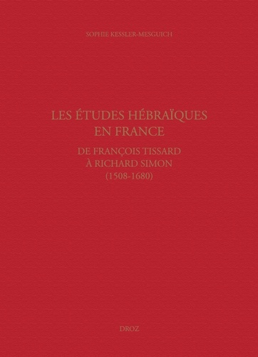 Les études hébraïques en France. De François Tissard à Richard Simon (1508-1680)