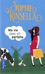 Sophie Kinsella - Ma vie (pas si) parfaite.