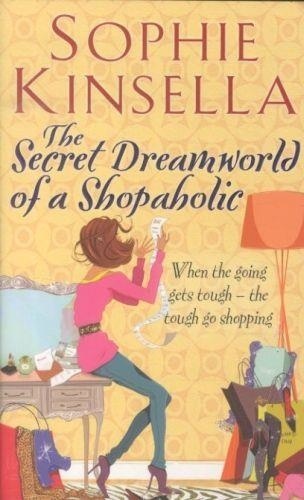 Sophie Kinsella - The Secret Dreamworld of a Shopaholic.
