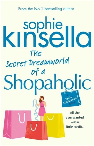 Sophie Kinsella - The Secret Dreamworld Of A Shopaholic - (Shopaholic Book 1).