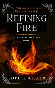 Refining Fire - An Alternate Universe Capture Fantasy