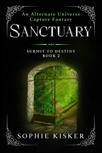 Sanctuary - An Alternate Universe Capture Fantasy