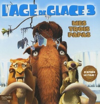 LAge de glace 3 : Mes 3 papas.pdf