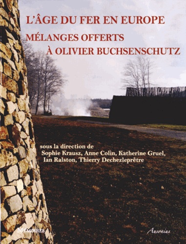 Sophie Krausz et Anne Colin - L'âge du Fer en Europe - Mélanges offerts à Olivier Buchsenschutz.