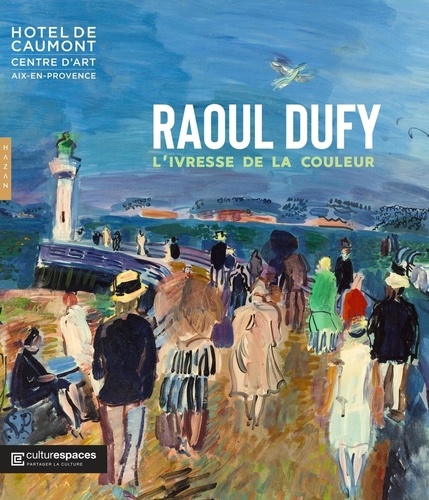 Raoul Dufy. L'ivresse de la couleur