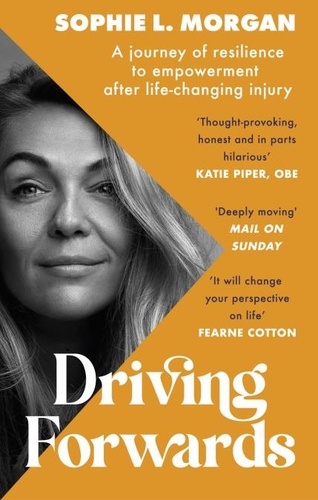 Driving Forwards. An inspirational memoir of resilience and empowerment after life-changing injury