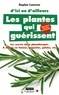 Sophie Lacoste - Les plantes qui guérissent - A utiliser en tisanes, ampoules, gélules, etc..